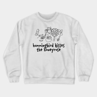 hummingbird kisses the honeyrose Crewneck Sweatshirt